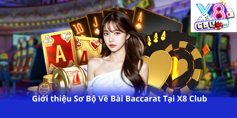 Khám phá game bài baccarat tại cổng game X8 Club