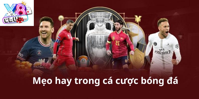 Nắm những mẹo chơi cá cược bóng đá từ X8 Club