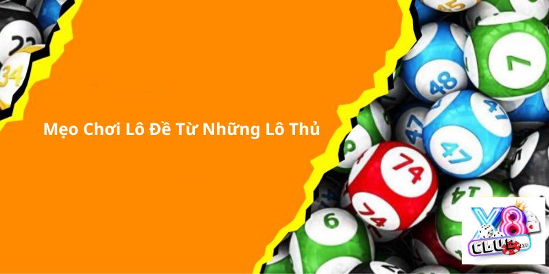 Nắm những bí kíp chơi lô đề online để tăng cơ hội thắng