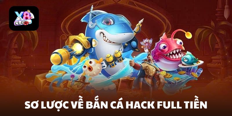 Sơ lược về bắn cá hack full tiền