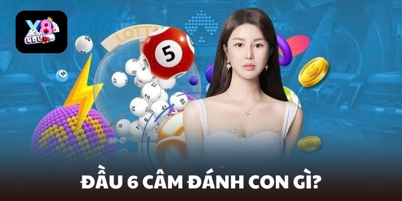 đầu 6 câm đánh con gì