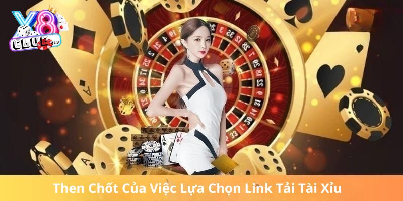 Tìm hiểu chi tiết về tầm quan trọng của link tải tài xỉu