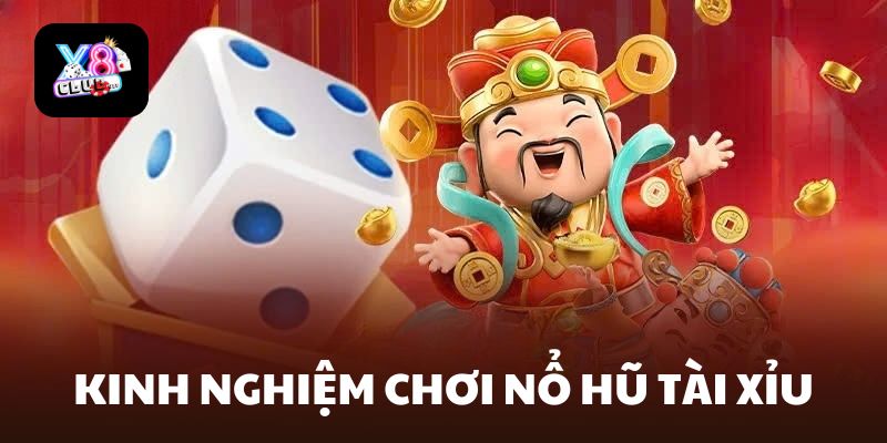 Bí kíp soi cầu đánh Nổ Hũ Tài Xỉu hiệu quả từ X8 Club
