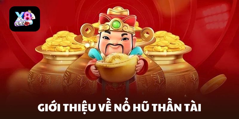 Giới thiệu vài nét về nổ hũ thần tài